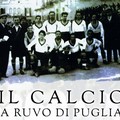 Il  "Calcio di Ruvo di Puglia ", la storia e i racconti nel libro di Paolo Pinto